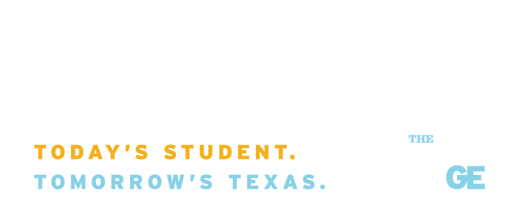 Higher Edge. Today's student. Tomorrow's Texas.